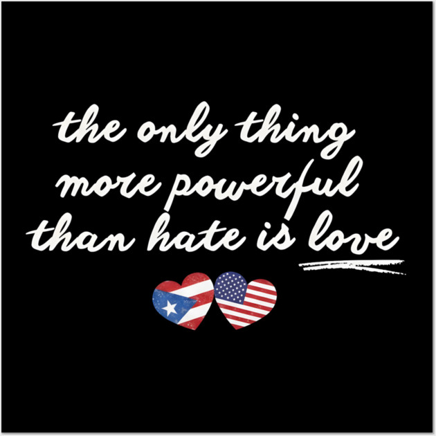 The-Only-Thing-More-Powerful-Than-Hate-is-Love Wall Art by dtr_art
