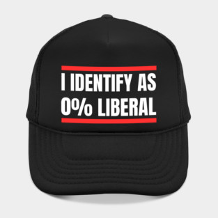 i-identify-as-0%-liberal Hat