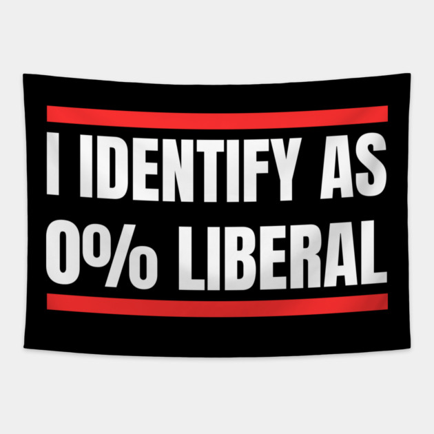 i-identify-as-0%-liberal Tapestry by Creatifly Graphic Tees