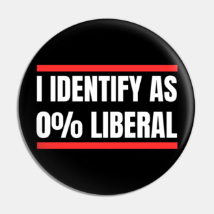 i-identify-as-0%-liberal Pin