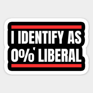 i-identify-as-0%-liberal Sticker