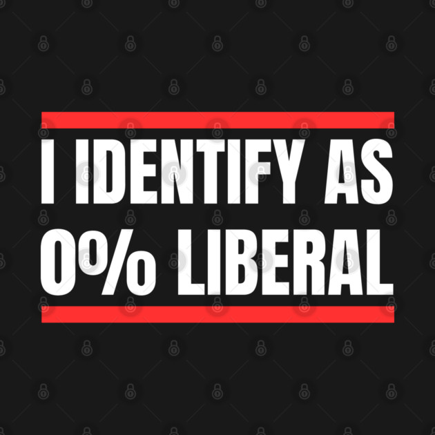 i-identify-as-0%-liberal by Creatifly Graphic Tees