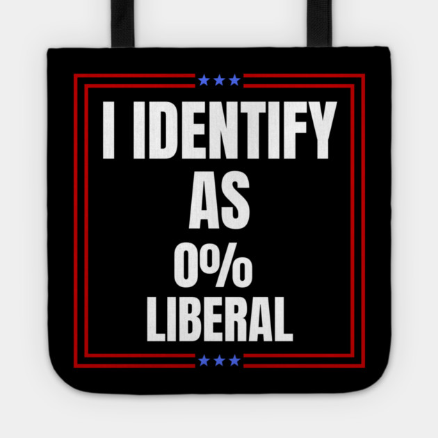i-identify-as-0%-liberal Tote by Creatifly Graphic Tees