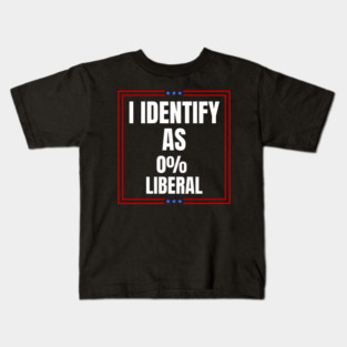 i-identify-as-0%-liberal Kids T-Shirt