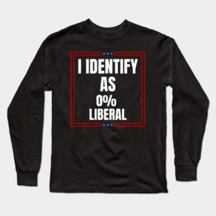 i-identify-as-0%-liberal Long Sleeve T-Shirt