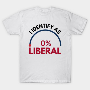 i-identify-as-0%-liberal T-Shirt