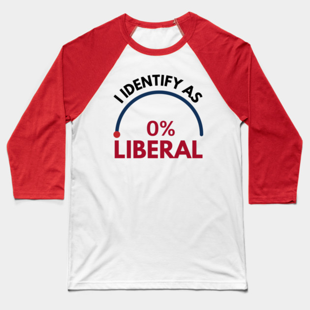 i-identify-as-0%-liberal Baseball T-Shirt by Creatifly Graphic Tees