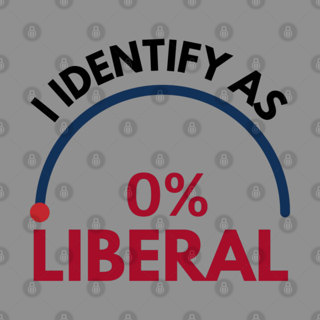 i-identify-as-0%-liberal by Creatifly Graphic Tees