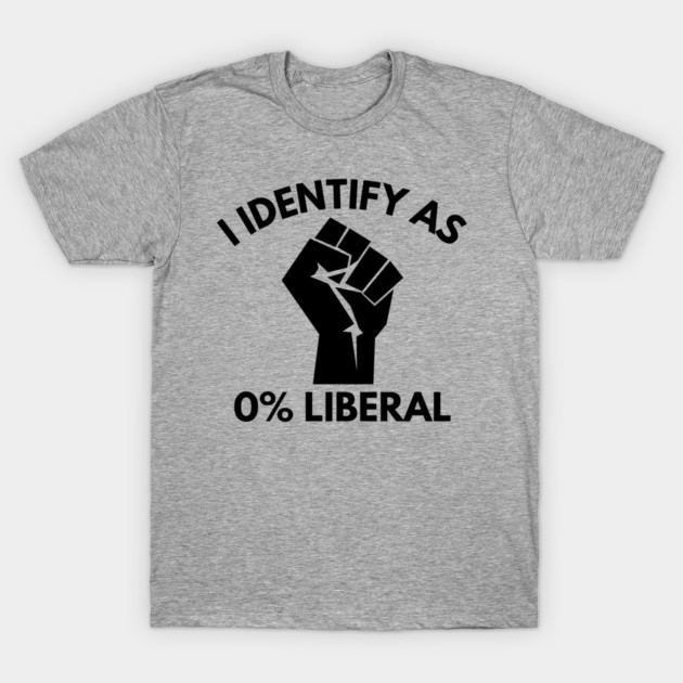 i-identify-as-0%-liberal T-Shirt by Creatifly Graphic Tees