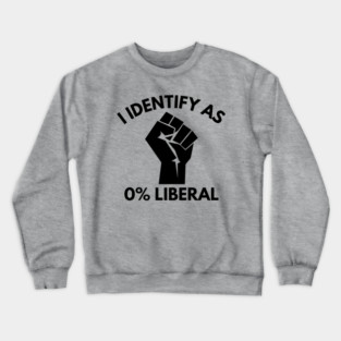 i-identify-as-0%-liberal Crewneck Sweatshirt