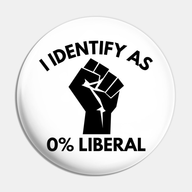 i-identify-as-0%-liberal Pin by Creatifly Graphic Tees