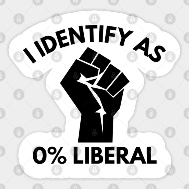 i-identify-as-0%-liberal Sticker by Creatifly Graphic Tees