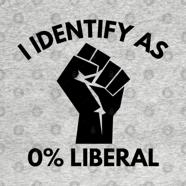i-identify-as-0%-liberal by Creatifly Graphic Tees