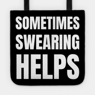 sometimes-swearing-helps Tote