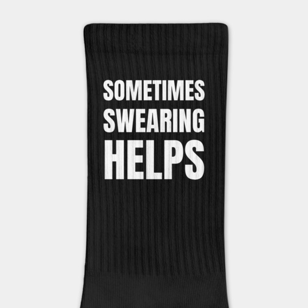 sometimes-swearing-helps by Creatifly Graphic Tees