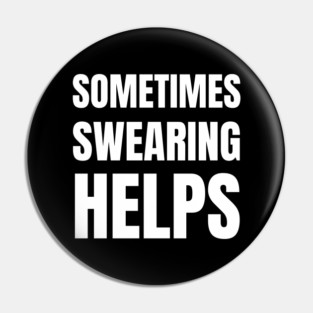 sometimes-swearing-helps Pin