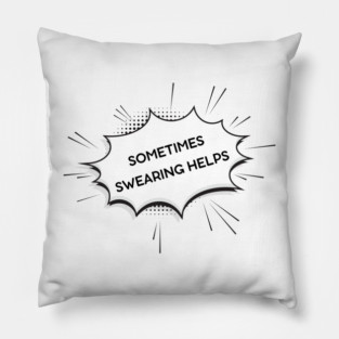 sometimes-swearing-helps Pillow