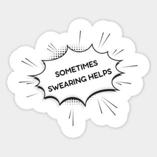 sometimes-swearing-helps Sticker