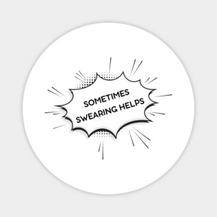 sometimes-swearing-helps Magnet