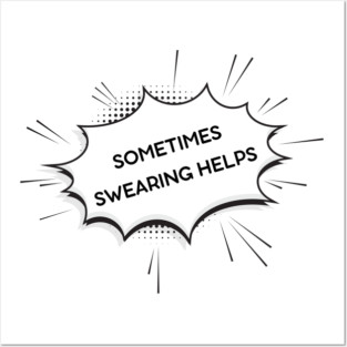 sometimes-swearing-helps Posters and Art