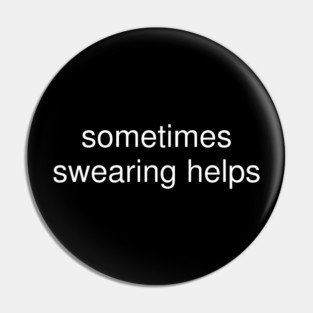 sometimes-swearing-helps Pin
