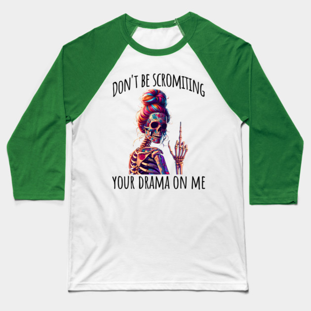 Don't Be Scromiting Your Drama On Me, rainbow skeleton Baseball T-Shirt by Luxinda