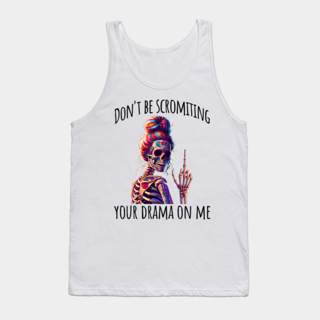 Don't Be Scromiting Your Drama On Me, rainbow skeleton Tank Top by Luxinda