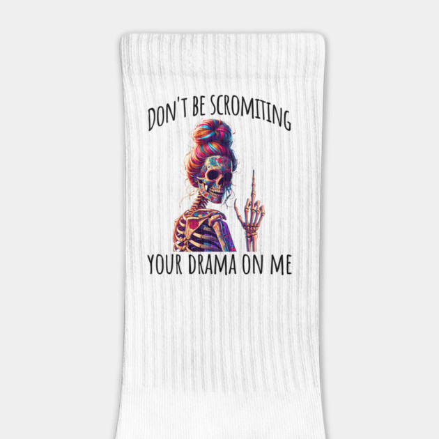 Don't Be Scromiting Your Drama On Me, rainbow skeleton by Luxinda