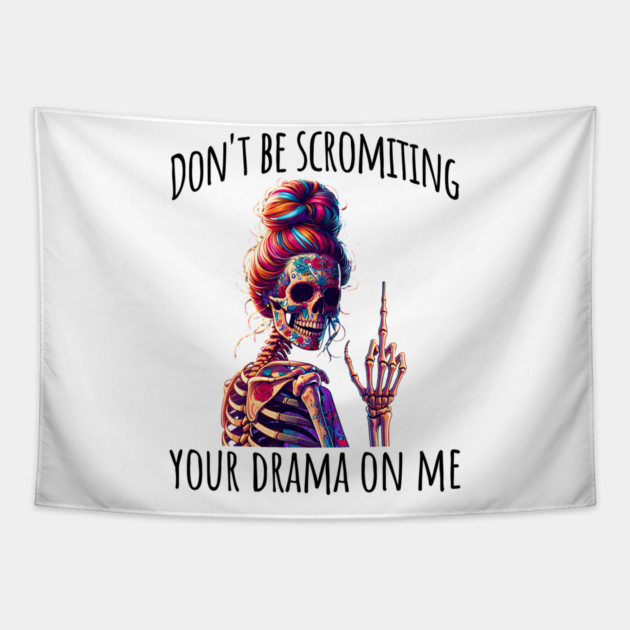 Don't Be Scromiting Your Drama On Me, rainbow skeleton Tapestry by Luxinda