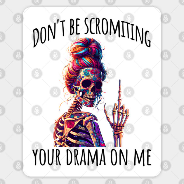 Don't Be Scromiting Your Drama On Me, rainbow skeleton Sticker by Luxinda