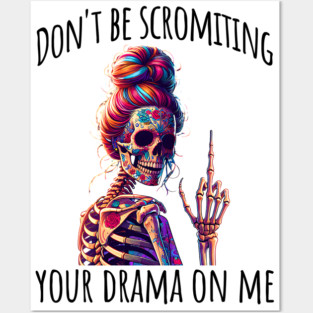 Don't Be Scromiting Your Drama On Me, rainbow skeleton Posters and Art