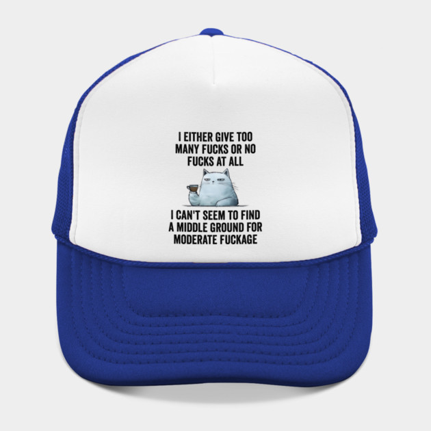 I Either Give Too Many Fucks or No Fucks At All. I Can't Seem To Find a Middle Ground for Moderate Fuckage by Luxinda