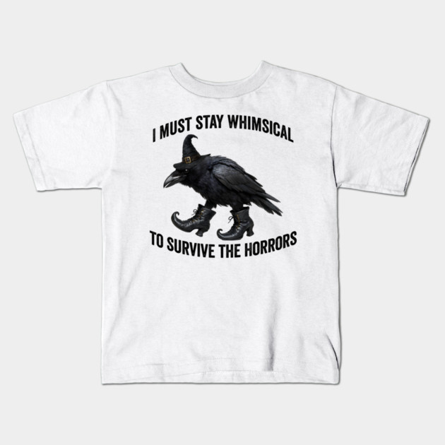 Funny Witch Crow: I Must Stay Whimsical to Avoid the Horrors Kids T-Shirt by Luxinda