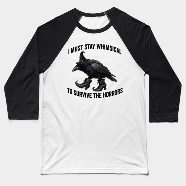 Funny Witch Crow: I Must Stay Whimsical to Avoid the Horrors Baseball T-Shirt by Luxinda