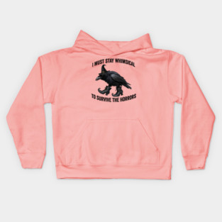 Funny Witch Crow: I Must Stay Whimsical to Avoid the Horrors Kids Hoodie