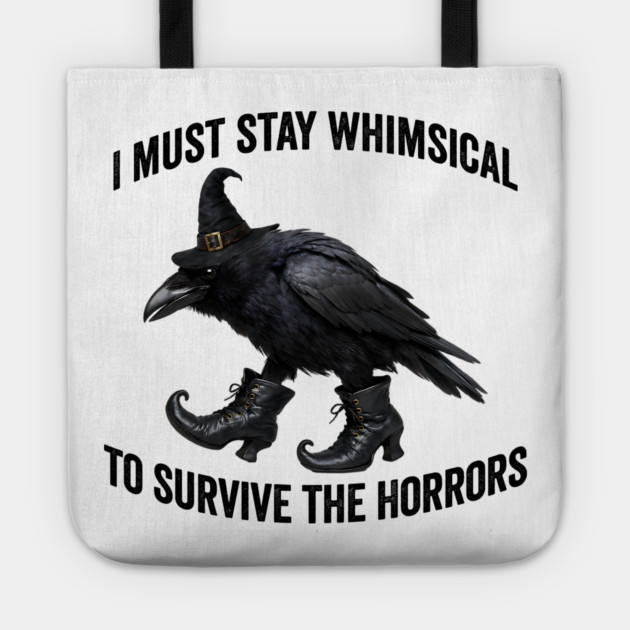 Funny Witch Crow: I Must Stay Whimsical to Avoid the Horrors Tote by Luxinda