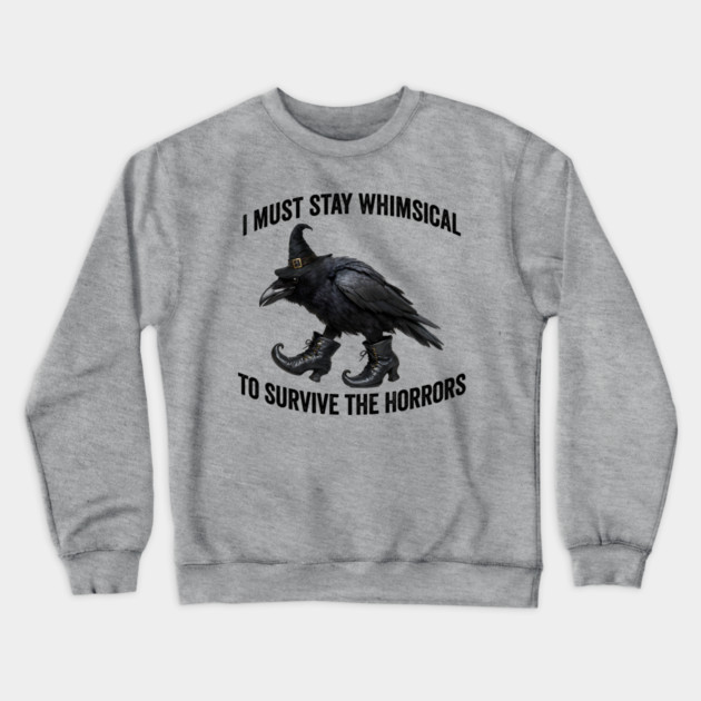 Funny Witch Crow: I Must Stay Whimsical to Avoid the Horrors Crewneck Sweatshirt by Luxinda