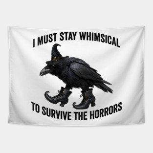 Funny Witch Crow: I Must Stay Whimsical to Avoid the Horrors Tapestry