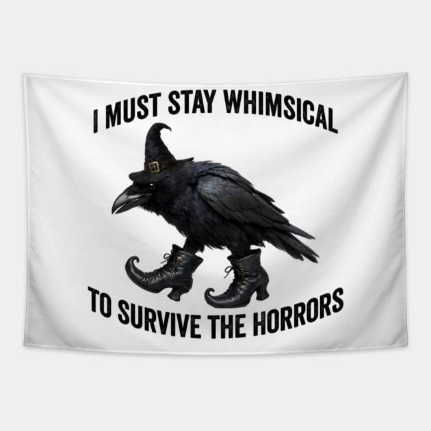 Funny Witch Crow: I Must Stay Whimsical to Avoid the Horrors Tapestry by Luxinda
