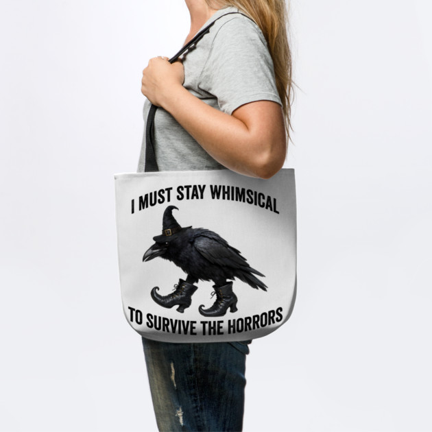 Funny Witch Crow: I Must Stay Whimsical to Avoid the Horrors by Luxinda