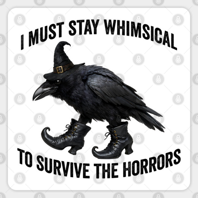 Funny Witch Crow: I Must Stay Whimsical to Avoid the Horrors Sticker by Luxinda