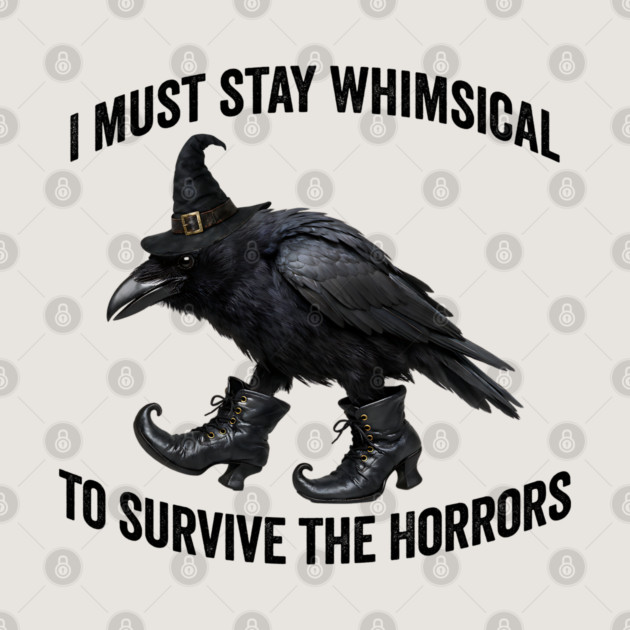 Funny Witch Crow: I Must Stay Whimsical to Avoid the Horrors by Luxinda