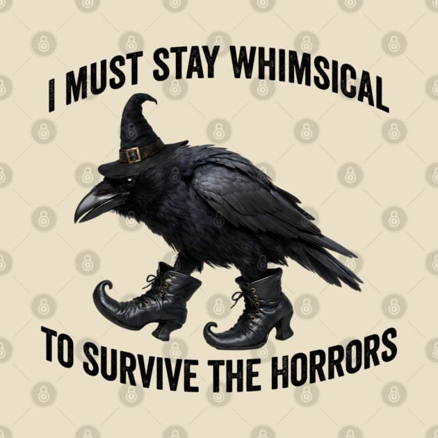 Funny Witch Crow: I Must Stay Whimsical to Avoid the Horrors by Luxinda