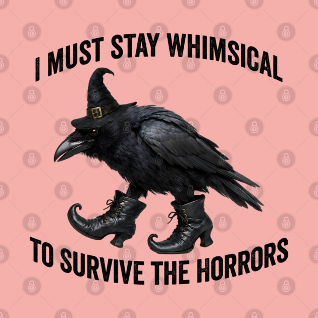 Funny Witch Crow: I Must Stay Whimsical to Avoid the Horrors by Luxinda