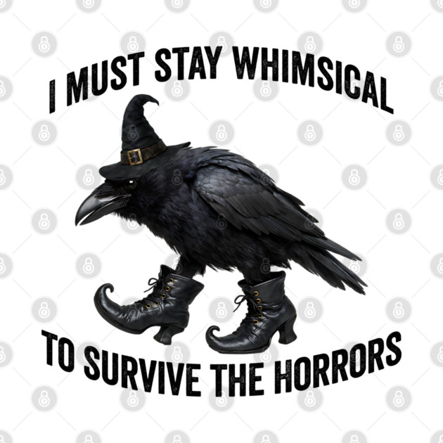Funny Witch Crow: I Must Stay Whimsical to Avoid the Horrors by Luxinda