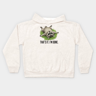 Cute raccoon: "That's it. I'm done." Funny I've Had Enough Kids Hoodie