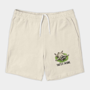 Cute raccoon: "That's it. I'm done." Funny I've Had Enough Shorts