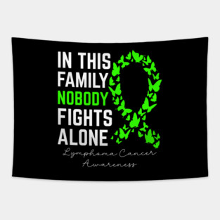 In This Family, Nobody Fights Alone Lymphoma Cancer Awareness Lymphoma Survivor Support Tapestry