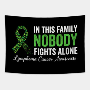 Lymphoma Cancer Awareness - In This Family Nobody Fights Alone Tapestry