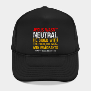 Jesus Wasn't Neutral — Matthew 25:31-46 Hat